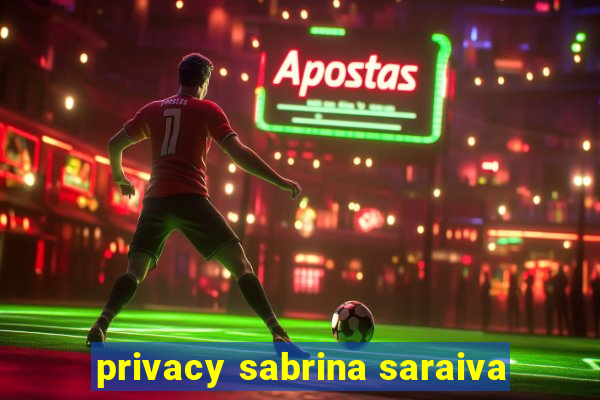 privacy sabrina saraiva